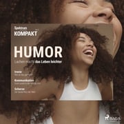 Spektrum Kompakt: Humor - Lachen macht das Leben leichter Spektrum Kompakt