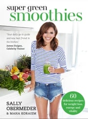 Super Green Smoothies Sally Obermeder