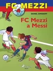 FC Mezzi 4: FC Mezzi a Messi Daniel Zimakoff