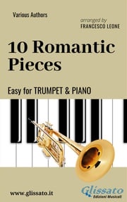 10 Romantic Pieces - Easy for Trumpet and Piano Francesco Leone