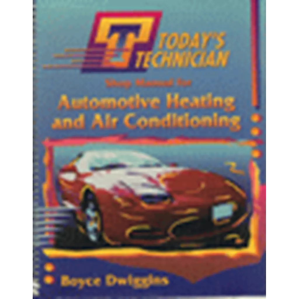 Today's Technician shop Manual for Automotive Heating and Ari Conditioning