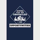 Where You See Obstacles I See Opportunities: Reading Notebook Journal For Parkour Freestyle City Runner Fans And Extreme Outdoor Urban Sport Lovers