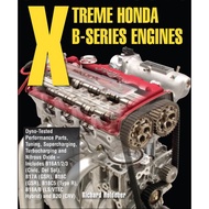X-TREME HONDA B-SERIES ENGINES - Incl B16A1/2/3 (Civic), B17A (GSR),18 A/B (VTEC) B18C (GSR), B18C5 
