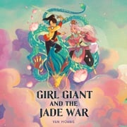 Girl Giant and the Jade War Van Hoang