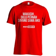 MERAH MANTAN WORDS T-SHIRT - C08 - STILL FIRST ONCE LOVE - RED SML XL XXL OTONT