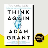 Think Again: The Power of Knowing What You Don't Know Adam Grant