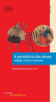 A persistência dos deuses Eduardo Rodrigues da Cruz