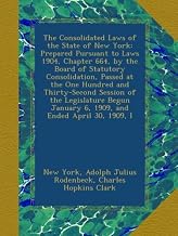 The Consolidated Laws of the State of New York: Prepared Pursuant to Laws 1904, Chapter 664, by the 