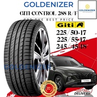 Giti control 288 r/f tayar tire tyre 225/50-17 225/55-17 245/45-18(clear stock price )tahun2018/tahun2017