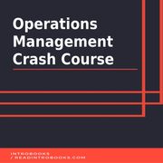 Operations Management Crash Course Introbooks Team