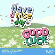 (Minimum Order Of 2 Sheets) New Waterproof Sticker HAVE A NICE DAY