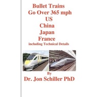 [100% Original Books] - Bullet Trains Go Over 365mph US, China, Japan, F by Jon Schiller Phd (US edi
