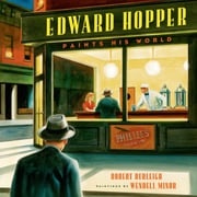 Edward Hopper Paints His World Robert Burleigh