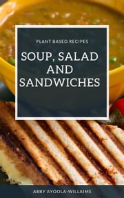 Soup, Salad and Sandwiches Abby Ayoola
