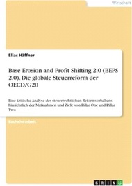 Base Erosion and Profit Shifting 2.0 (BEPS 2.0). Die globale Steuerreform der OECD/G20: Eine kritisc