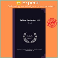 Radium, September 1915 : 5, No.6 by William Herron Cameron (paperback)
