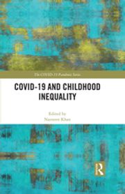 COVID-19 and Childhood Inequality Nazneen Khan