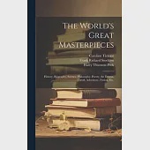 The World’s Great Masterpieces: History, Biography, Science, Philosophy, Poetry, the Drama, Travel, Adventure, Fiction, Etc.