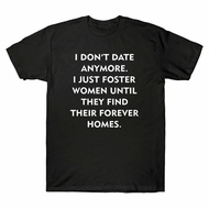 I Don'T Date Anymore I Just Foster Until They Find Homes Men'S T-Shirt
