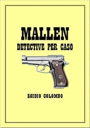 Mallen, detective per caso Egidio Colombo