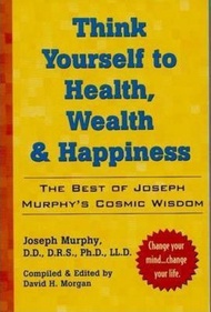 Think Yourself to Health, Wealth and Happiness : The Best of Joseph Murphy' by Dr. Joseph Murphy (US edition, paperback)