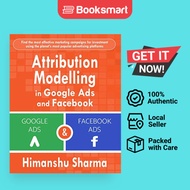 Attribution Modelling in Google Ads and Facebook by Himanshu Sharma (Author) - 9780368079610