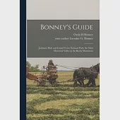 Bonney’’s Guide: Jackson’’s Hole and Grand Teton National Park, the Most Historical Valley in the Rocky Mountains