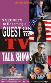 5 Secrets To Becoming A Guest On Top TV Talk Shows Harold Smiths