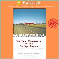 [100% Original Books] - Walter Benjamin at the Dairy Queen - Reflections on Sixt by McMurtry (US edi