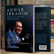 ANWAR IBRAHIM GLOBAL JUSTICE AND PEACE THROUGH DIALOGUE