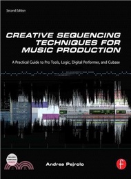 Creative Sequencing Techniques for Music Production ─ A Practical Guide to Pro Tools, Logic, Digital