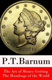 The Art of Money Getting + The Humbugs of the World (2 Unabridged Classics) P. T. Barnum