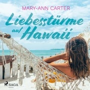 Liebesstürme auf Hawaii (Ungekürzt) Mary-Ann Carter