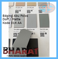 BHARAT Edging Warna ABU 014AA DOVE DOFF MATTE Hpl pelapis pinggir meja