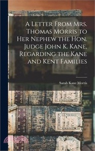43169.A Letter From Mrs. Thomas Morris to her Nephew the Hon. Judge John K. Kane, Regarding the Kane and Kent Families