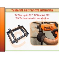 TV Bracket Plus installation for 32" ( up to 39" , check VESA not more than 200 x 200 ) F22