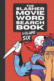 THE SLASHER MOVIE WORD SEARCH VOL. SIX: Horror Movie Word Search Book For Adults, Perfect Gift For H
