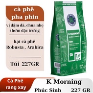 CÀ PHÊ RANG XAY K COFFEE MORNING GÓI 227G 20221