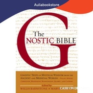 The Gnostic Bible: Gnostic Texts of Mystical WISDOM form the Ancient and Medieval Worlds