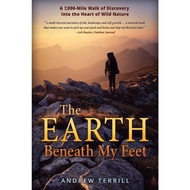 The Earth Beneath My Feet: A 7,000-Mile Walk of Discovery into the Heart of Wild Nature [Paperback]
