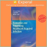 Economics and Preventing Healthcare Acquired Infection by Nicholas Graves (US edition, hardcover)