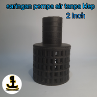 Saringan Pompa air sawah 2 inch saringan polos 2 inch tanpa klep pompa air
