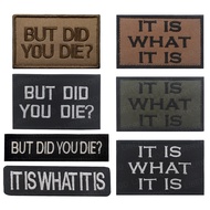 It Is What It Is But Did You Die Embroidery Patch Tactical Sticker Appliques With Hook