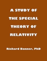 A Study Of The Special Theory Of Relativity Richard Banner