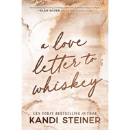 A Love Letter To Whiskey by Kandi Steiner