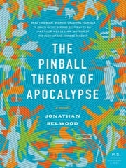 The Pinball Theory of Apocalypse Jonathan Selwood