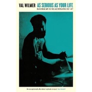 As Serious As Your Life : Black Music and the Free Jazz Revolution, 1957-1977 by Val Wilmer (UK edit