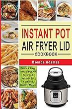 Instant Pot Air Fryer Lid Cookbook: Quick &amp; Easy Instant Pot Air Fryer Lid Recipes for Fast and Healthy Meals
