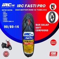 BARU!!! Ban Motor Matic RACING COMPOUND // IRC FASTI PRO 90/80 Ring 14