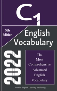 English C1 Vocabulary 2022, The Most Comprehensive Advanced English Vocabulary: Words You Should Kno
